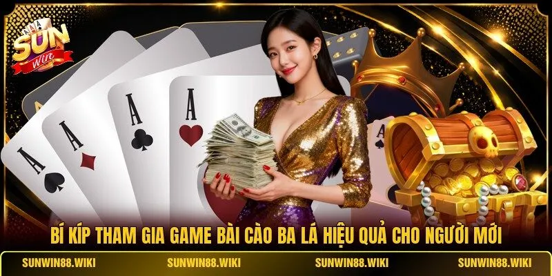 Bí kíp tham gia game Bài Cào ba lá hiệu quả cho người mới