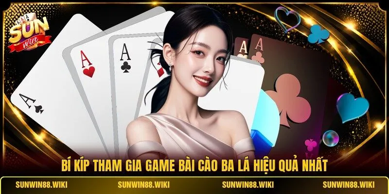 Bí Kíp Tham Gia Game Bài Cào Ba Lá Hiệu Quả