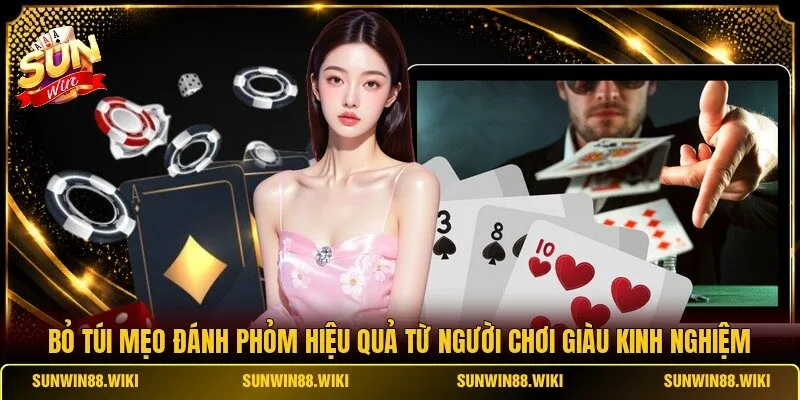 Bỏ túi mẹo đánh Phỏm hiệu quả từ người chơi giàu kinh nghiệm