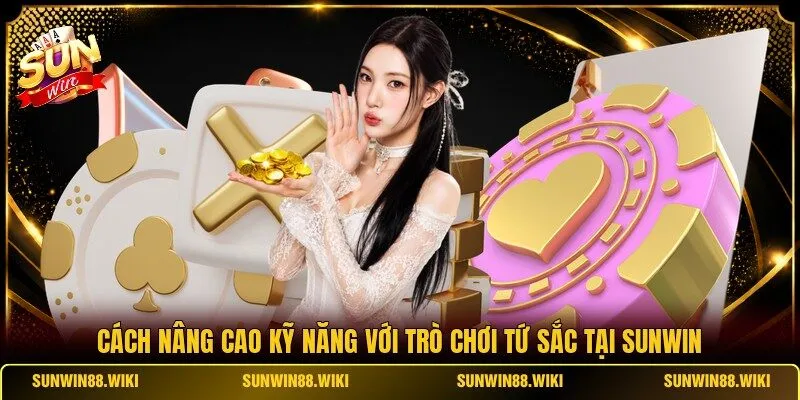 Cách Nâng Cao Kỹ Năng Với Trò Chơi Tứ Sắc
