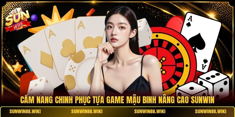 Cẩm Nang Chinh Phục Tựa Game Mậu Binh Nâng Cao