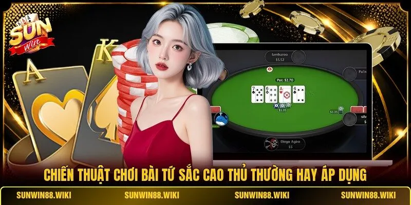 Chiến thuật chơi bài Tứ Sắc cao thủ thường hay áp dụng