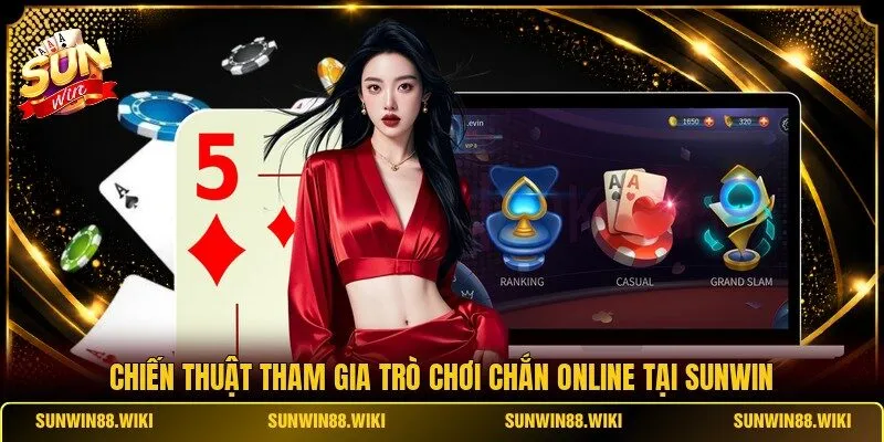 Chiến Thuật Tham Gia Trò Chơi Chắn Online
