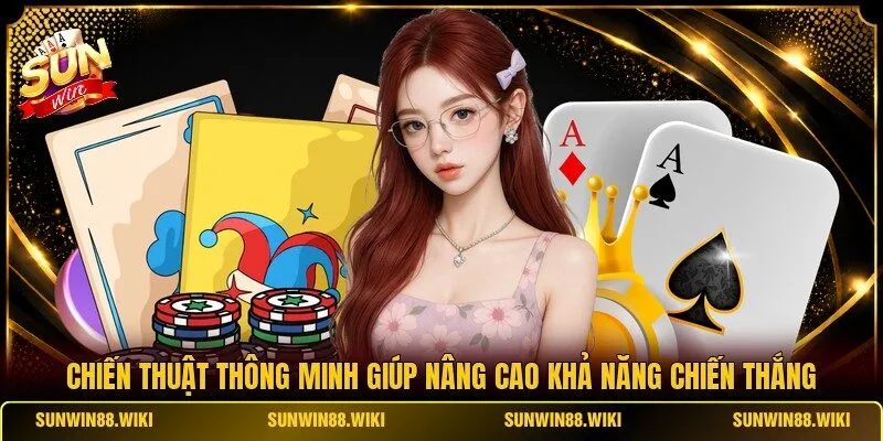 Chiến thuật thông minh giúp nâng cao khả năng chiến thắng