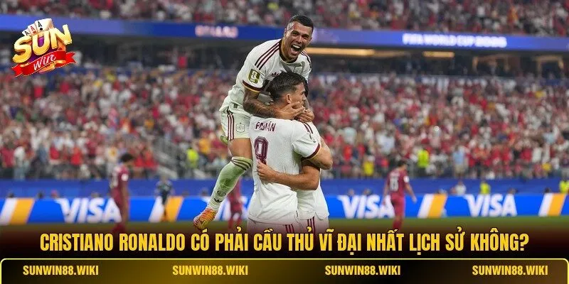 Cristiano Ronaldo Có Phải Cầu Thủ Vĩ Đại Nhất Lịch Sử