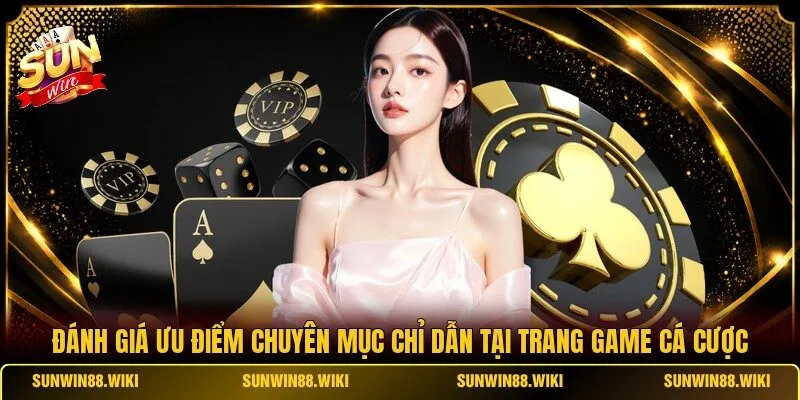 Đánh giá ưu điểm chuyên mục chỉ dẫn tại trang game cá cược