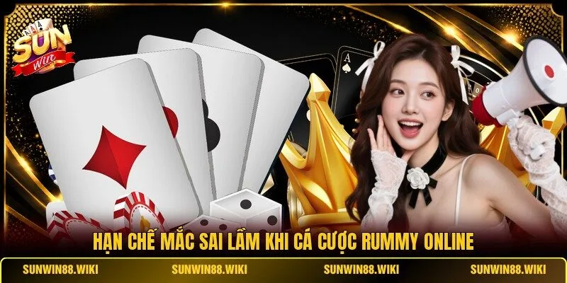 Hạn chế mắc sai lầm khi cá cược Rummy online