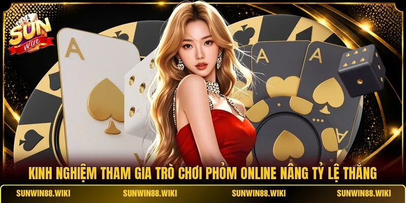 Kinh nghiệm tham gia trò chơi Phỏm online nâng tỷ lệ thắng