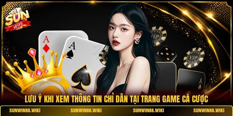 Lưu ý khi xem thông tin chỉ dẫn tại trang game cá cược