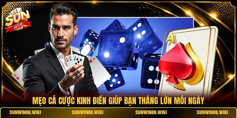 Mẹo cá cược kinh điển giúp bạn thắng lớn mỗi ngày