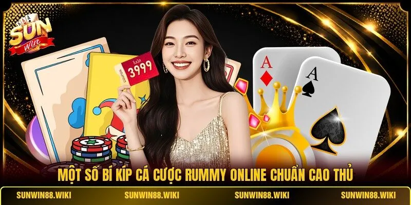 Một số bí kíp cá cược Rummy online chuẩn cao thủ