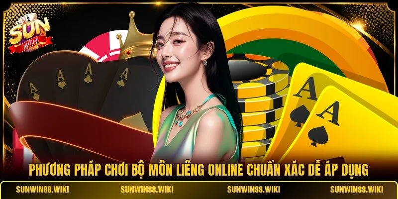 Phương pháp chơi bộ môn Liêng online chuẩn xác dễ áp dụng
