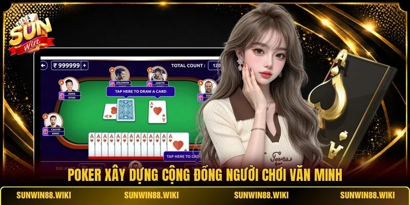 Poker xây dựng cộng đồng người chơi văn minh