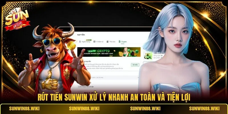 Rút tiền SUNWIN xử lý nhanh an toàn và tiện lợi
