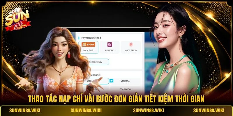 Thao tác nạp chỉ vài bước đơn giản tiết kiệm thời gian