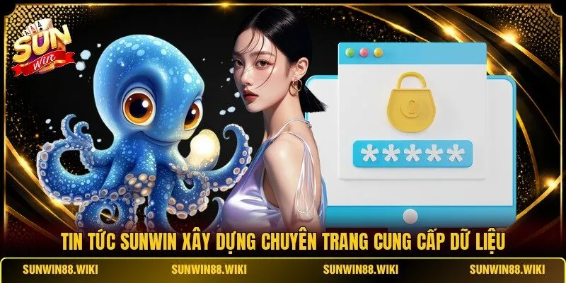 Tin tức SUNWIN xây dựng chuyên trang cung cấp dữ liệu