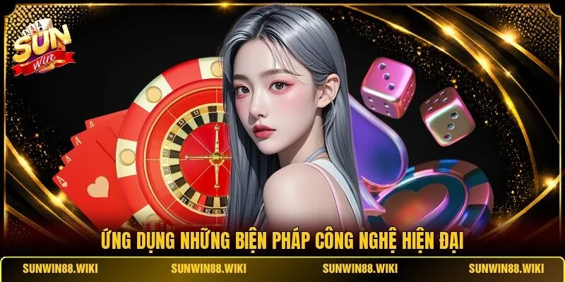 Ứng dụng những biện pháp công nghệ hiện đại